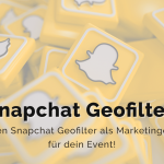 Nutze den Snapchat Geofilter als Marketingelement für dein Event!