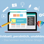 Individuell, persönlich, unabhängig – Das können nur Online-Shops